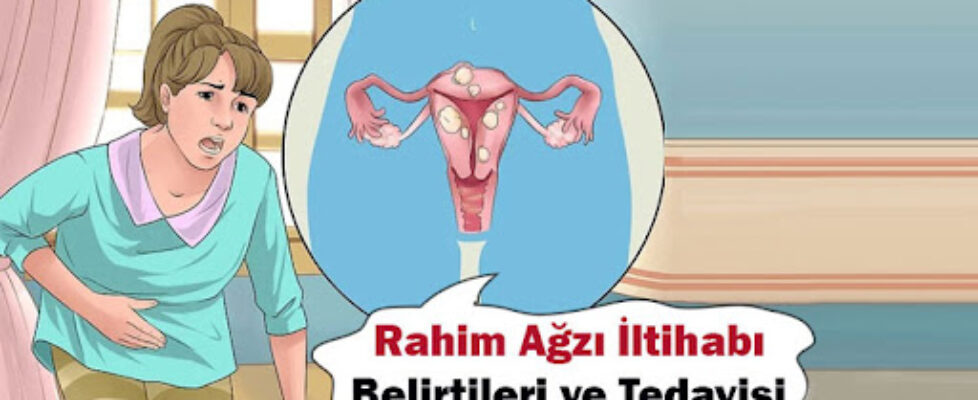 RAHİM İLTİHABI NEDİR?